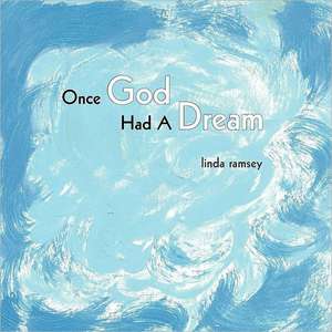 Once God Had a Dream de Linda Ramsey