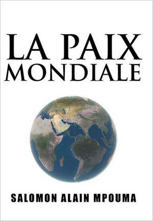 La Paix Mondiale de Salomon Alain Mpouma