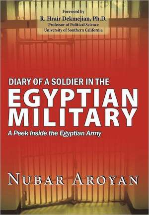 Diary of a Soldier in the Egyptian Military de Nubar Aroyan