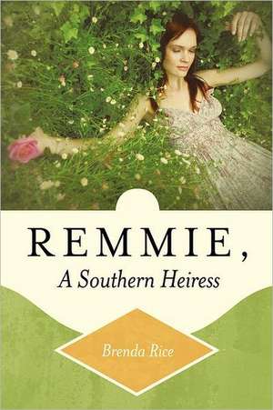 Remmie, a Southern Heiress de Brenda Rice