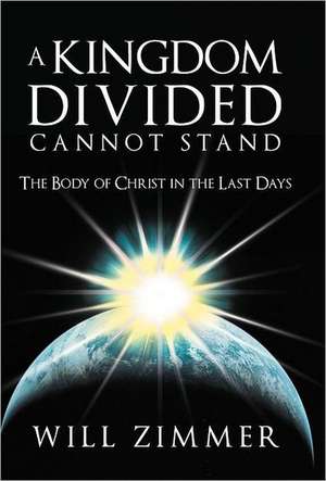 A Kingdom Divided Cannot Stand de Will Zimmer