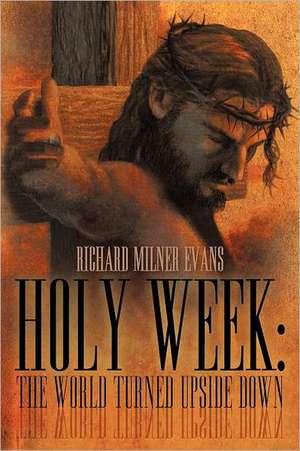 Holy Week de Richard Milner Evans