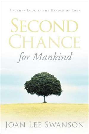 Second Chance for Mankind de Joan Lee Swanson