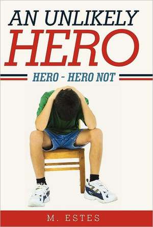 An Unlikely Hero de M. Estes