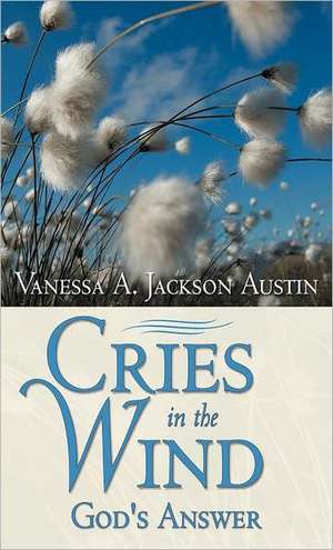 Cries in the Wind de Vanessa A. Jackson Austin