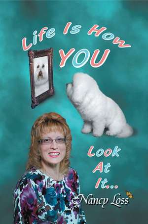 Life Is How You Look at It de Nancy Loss