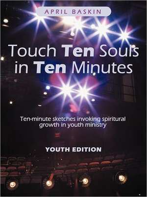 Touch Ten Souls in Ten Minutes de April Baskin