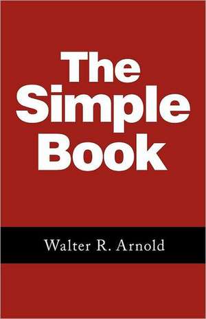 The Simple Book de Walter R. Arnold