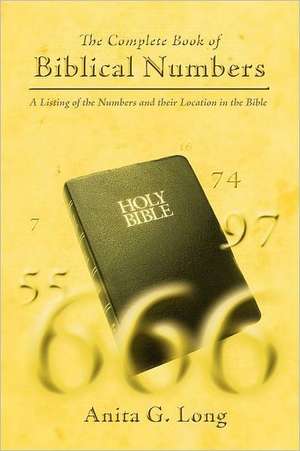 The Complete Book of Biblical Numbers de Anita G. Long