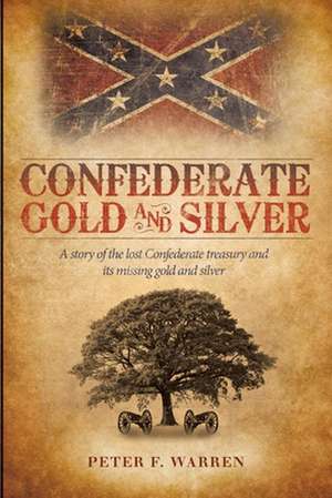 Confederate Gold and Silver de Peter F. Warren