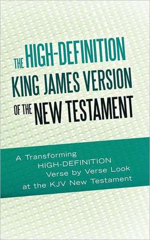 The High-Definition King James Version of the New Testament de Ted Rouse