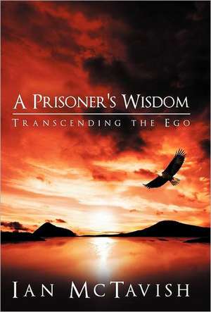 A Prisoner's Wisdom de Ian McTavish