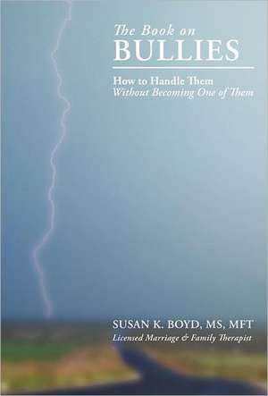 The Book on Bullies de Susan K. Boyd MS Mft