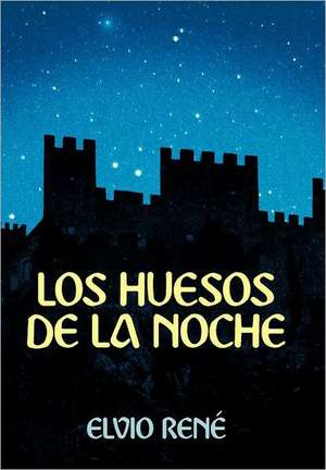 Los Huesos de La Noche de Elvio Ren