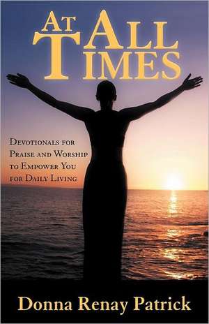 At All Times de Patrick, Donna Renay