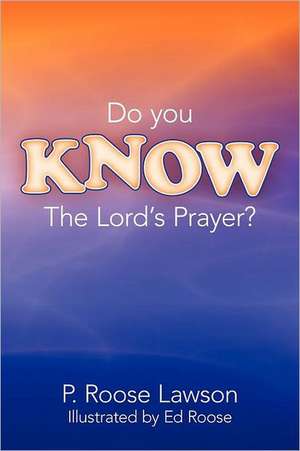 Do You Know the Lord's Prayer? de P. Roose Lawson