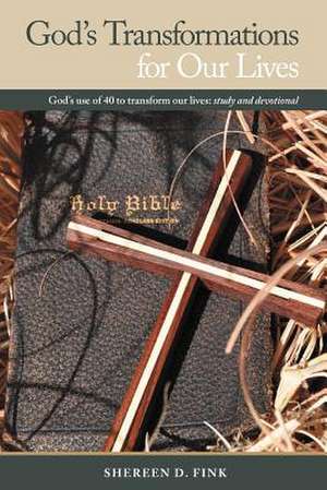 God's Transformations for Our Lives de Shereen D. Fink