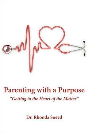 Parenting with a Purpose de Rhonda Sneed