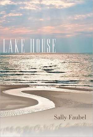 Lake House de Sally Faubel