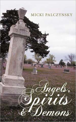 Angels, Spirits and Demons de Micki Palczynsky