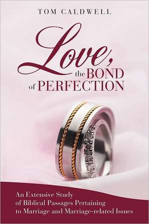 Love, the Bond of Perfection. de Tom Caldwell