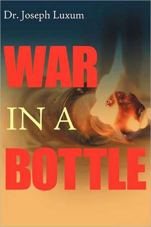 War in a Bottle de Joseph Luxum