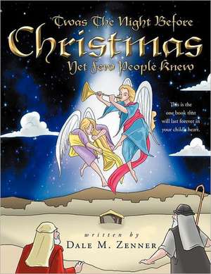 'Twas the Night Before Christmas: Yet Few People Knew de Dale M. Zenner