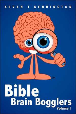 Bible Brain Bogglers Volume I de Kevan J. Kennington