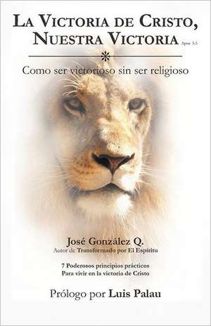 La Victoria de Cristo, Nuestra Victoria de Jos Gonz Lez Q.