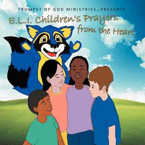 E.L.I. Children's Prayers from the Heart de Trumpet of God Ministries