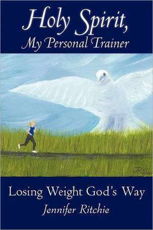 Holy Spirit, My Personal Trainer de Jennifer Ritchie