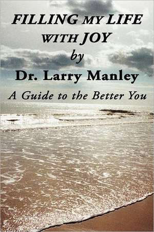 Filling My Life with Joy de Larry Manley