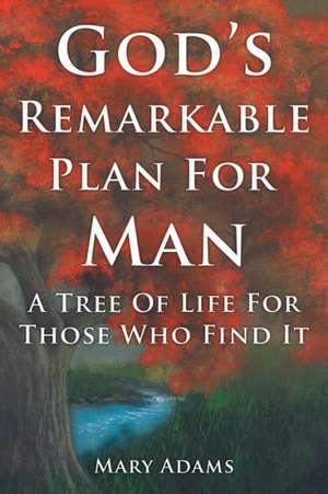 God's Remarkable Plan for Man de Mary Adams