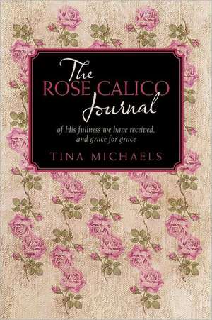 The Rose Calico Journal de Tina Michaels