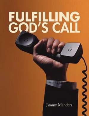 Fulfilling God's Call de Jimmy Manders