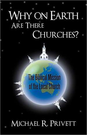 Why on Earth Are There Churches? de Michael R. Privett