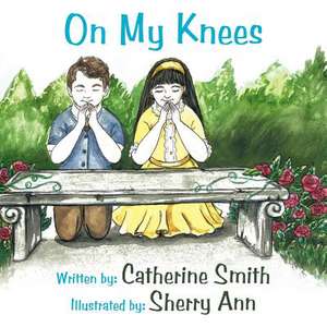 On My Knees de Catherine Smith