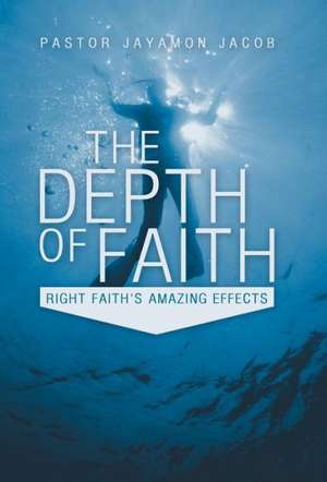 The Depth of Faith de Pastor Jayamon Jacob