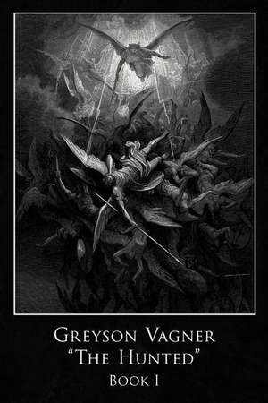 Greyson Vagner 'The Hunted' de Gregory F. Elias