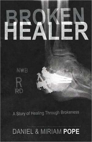 Broken Healer de Daniel And Miriam Pope