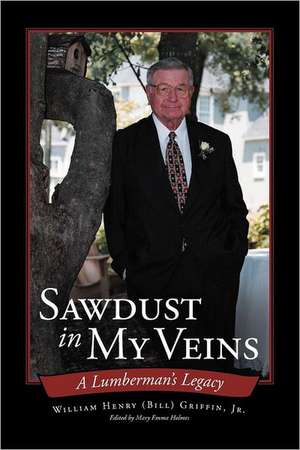 Sawdust in My Veins de William Henry Griffin Jr