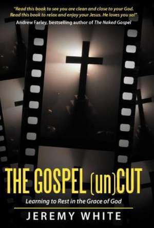 The Gospel Uncut de Jeremy White