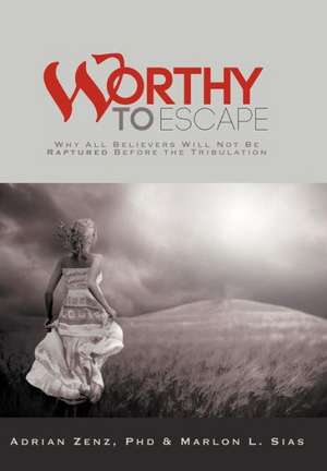 Worthy to Escape de Adrian Zenz Phd