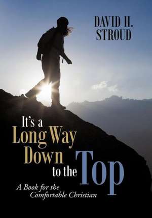 It's a Long Way Down to the Top de David H. Stroud