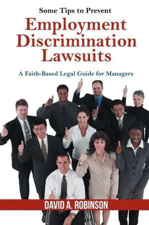 Some Tips to Prevent Employment Discrimination Lawsuits de David A. Robinson