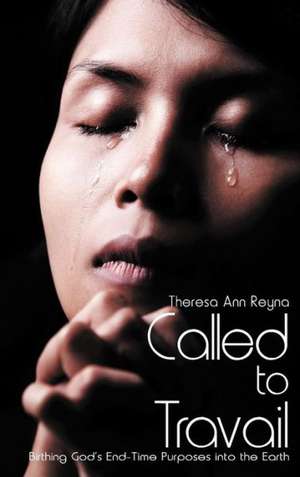 Called to Travail de Theresa Ann Reyna