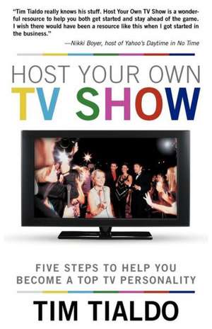 Host Your Own TV Show de Tim Tialdo