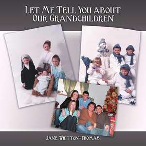 Let Me Tell You about Our Grandchildren de Jane Whitton-Thomas