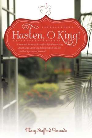 Hasten, O King! de Mary Stafford Varnado