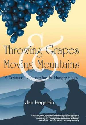 Throwing Grapes and Moving Mountains de Jan Hegelein